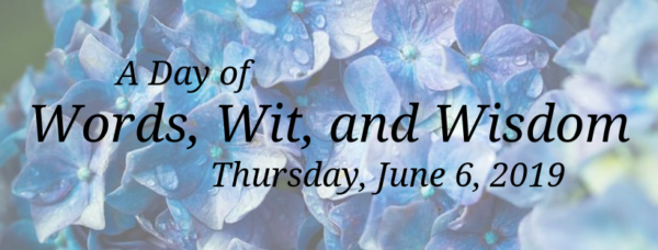 A Day of Words, Wit, and Wisdom. Thursday, June 6, 2019