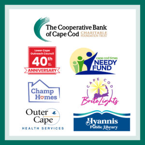 Our Foundation has awarded grants to Cape Cod Brite Lights, Cape Cod Times Needy Fund, Champ Homes, Hyannis Public Library, Lower Cape Outreach Council and Outer Cape Health Services.